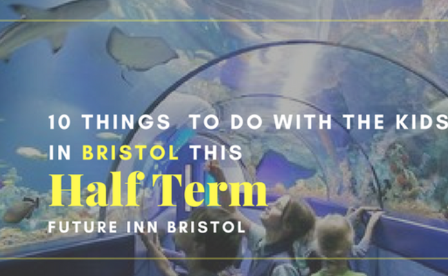 10 Things to do with the Kids in Bristol over Half Term